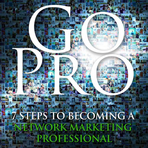 7 Steps to Become a Network Marketing Pro: A Comprehensive Guide for 2024