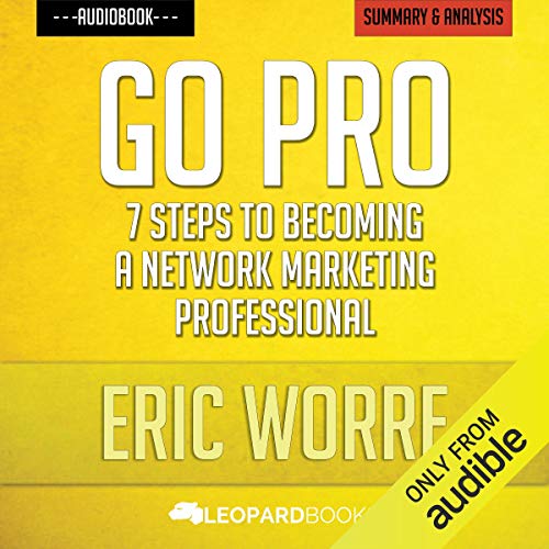 7 Steps to Becoming a Network Marketing Pro: An Unofficial 2024 Analysis and Guide by Eric Worre