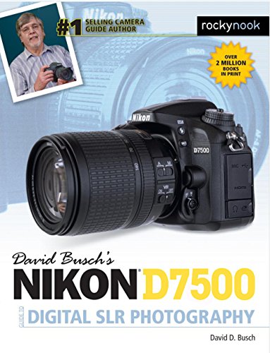 David Busch’s Nikon D7500 Guide: A Comprehensive Tutorial for Digital SLR Photography in 2024