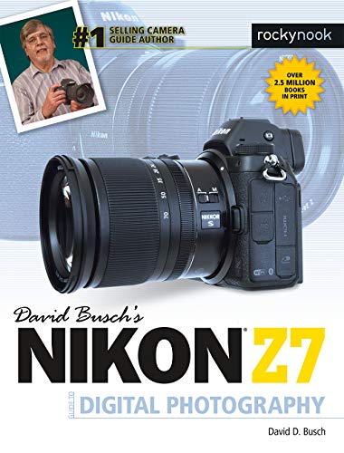 David Busch’s Nikon Z7 Guide: A Comprehensive Tutorial for Digital Photography Enthusiasts