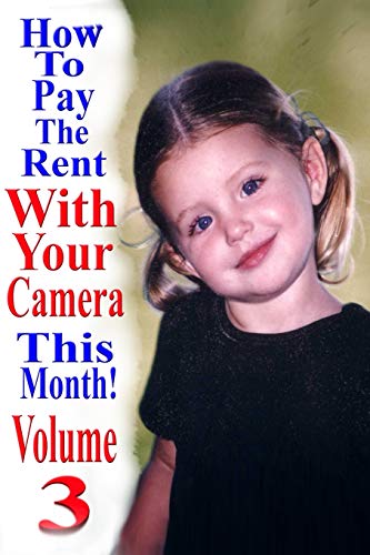 How to Earn Rent Money with Your Camera: Volume 3 - A Comprehensive Guide (2023)