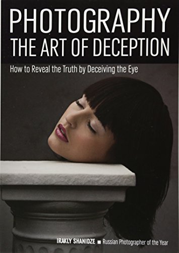 How to Reveal Truth through Deceptive Photography: A 2024 Guide