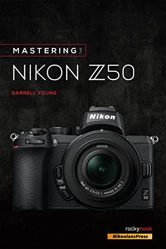 Mastering the Nikon Z50: A Comprehensive Guide to the Best Mirrorless Camera in 2021