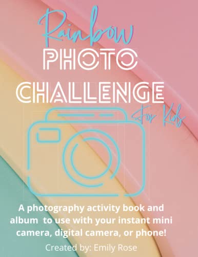 Rainbow Photo Challenge for Kids: A Colorful Activity Book for Instant or Digital Camera Fun!